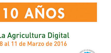 10 Años. La Agricultura Digital. 8 al 11 de Marzo de 2016.